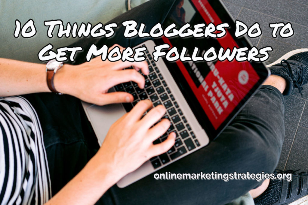 10 Things Bloggers Do to Get More Followers