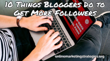 10 Things Bloggers Do to Get More Followers