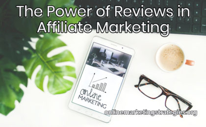 The Power of Reviews in Affiliate Marketing