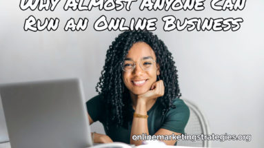 Why Almost Anyone Can Run an Online Business